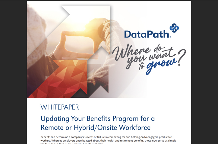 Updating Your Benefits Program for a Remote or Hybrid/Onsite Workforce by DataPath, Inc.